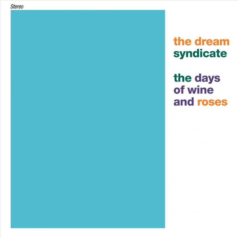 The Dream Syndicate - The Days Of Wine and Roses